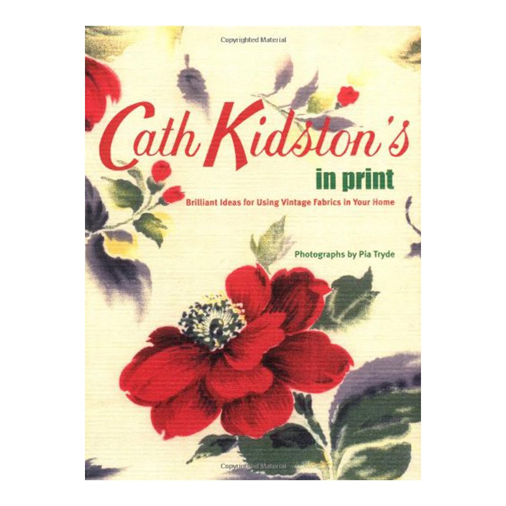 Cath Kidston's In Print: Brilliant Ideas for Using Vintage Fabrics in Your Home by Cath Kidston, $29.39, Amazon